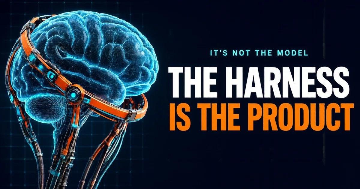The harness is the product: why AI agents fail